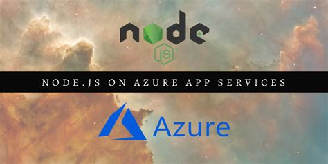 Deploying Node Js On Azure App Services Nmajor Blog