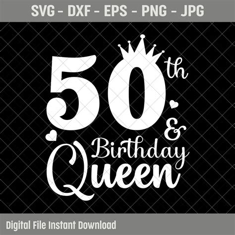 50 And Birthday Queen Svg 50th Birthday Svg 50 Years Old Etsy