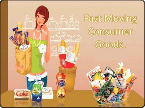 Therefore, if something is used on a daily or frequent basis, it. Fast Moving Consumer Goods.