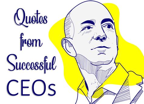 225 Inspirational Quotes From Successful Ceos Inspire Quotes