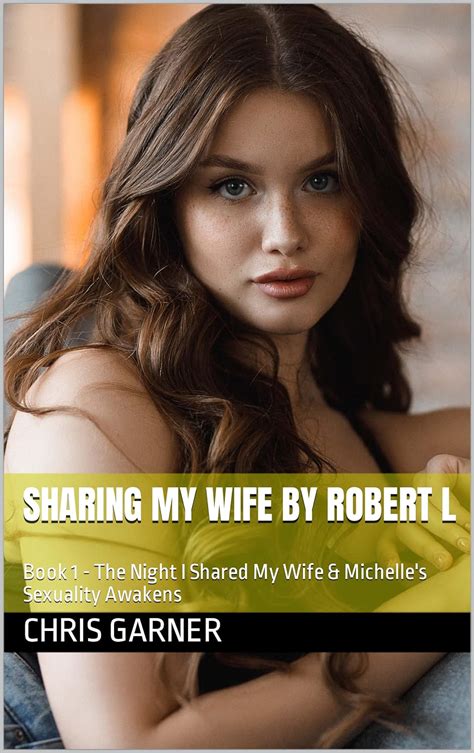 Sharing My Wife By Robert L Book 1 The Night I Shared My Wife