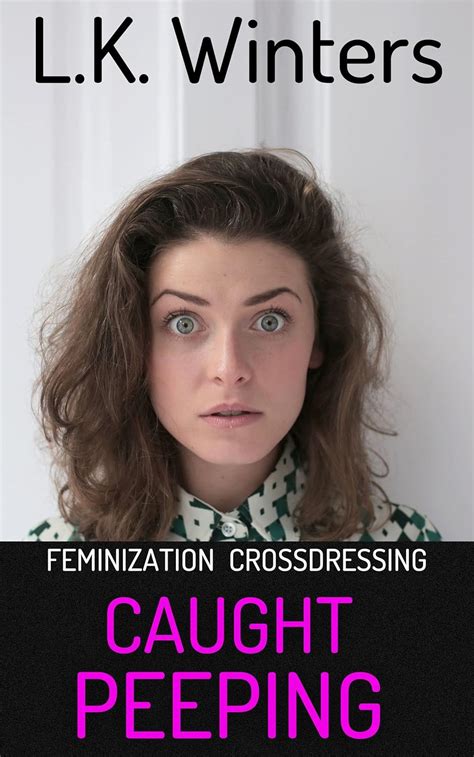 Caught Peeping Feminization Crossdressing Femdom Kindle Edition By Winters Lk