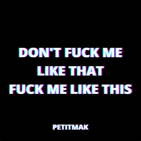 Dont Fuck Me Like That Fuck Me Like This Single By Petitmak Spotify
