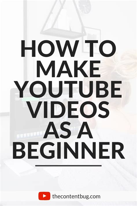 How To Make Youtube Videos As A Beginner Thecontentbug