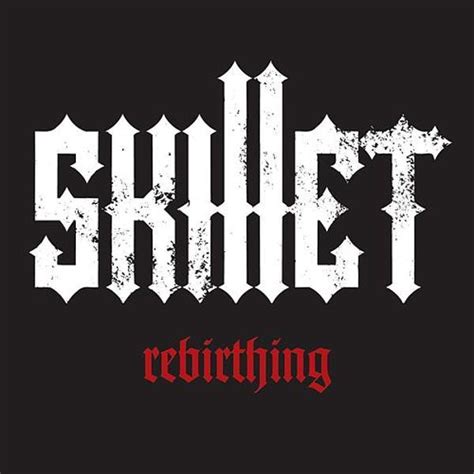 Skillet – Rebirthing Lyrics | Genius Lyrics