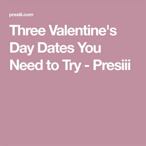 Three Valentine S Day Dates You Need To Try Valentines Day Date