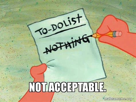 Not Acceptable To Do List Meme Generator