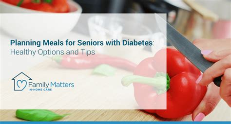 Planning Meals For Seniors With Diabetes Healthy Options And Tips