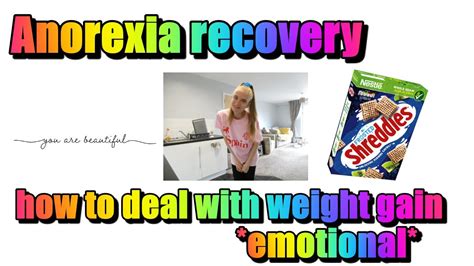 Anorexia Recovery How To Deal With Weight Gain Emotional Youtube