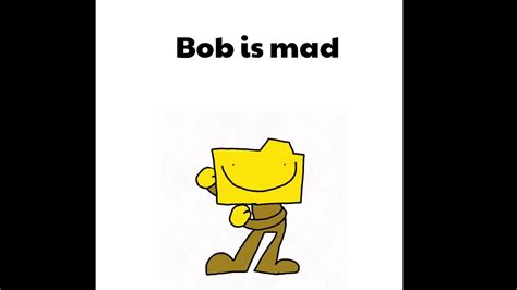 Bob Is Mad YouTube