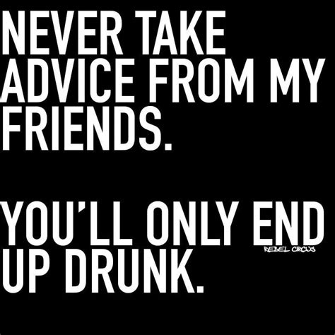 So True Drinking With Friends Quotes Drunk Friend Quotes Drunk
