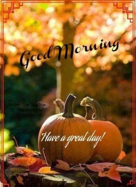 Pin By Carrie Lumsden On Fall Morning Greetings Morning Greeting