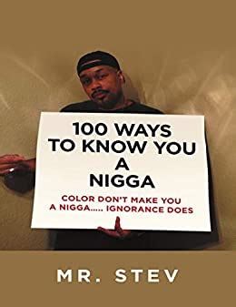 Ways To Know You A Nigga Color Dont Make You A Nigga Ignorance Does EBook Mr Stev