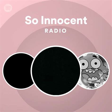 so innocent radio playlist by spotify spotify