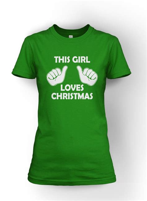 This Girl Loves Christmas T Shirt Womens Funny Christmas Shirt Green