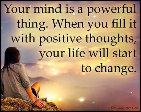 You have complete control over only one thing in. Your mind is a powerful thing. When you fill it with positive thoughts, your life will start to ...
