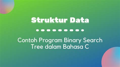 Struktur Data Contoh Program Binary Search Dalam Bahasa C Belajar