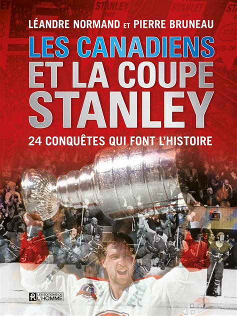 Livre Les Canadiens Et La Coupe Stanley 24 Conquêtes Qui Font L