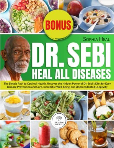 Dr Sebi Heal All Diseases The Simple Path To Optimal Health Uncover