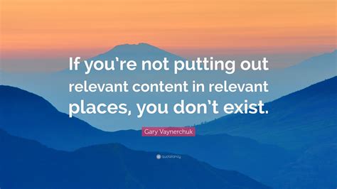 Gary Vaynerchuk Quote If Youre Not Putting Out Relevant Content In