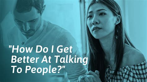 How To Get Better At Talking To People And Know What To Say
