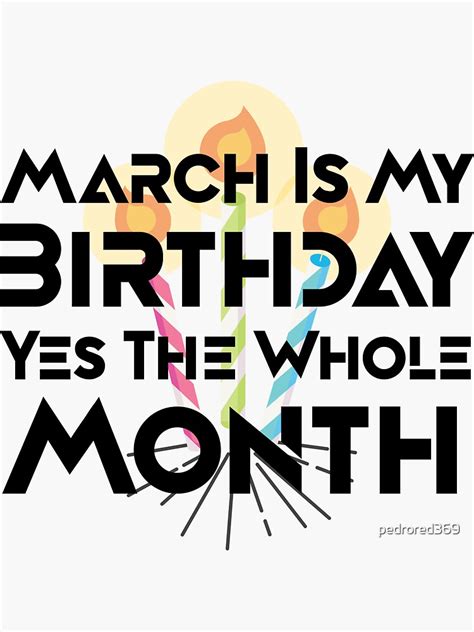 Funny March Is My Birthday Yes The Whole Monthfunny March Birthday