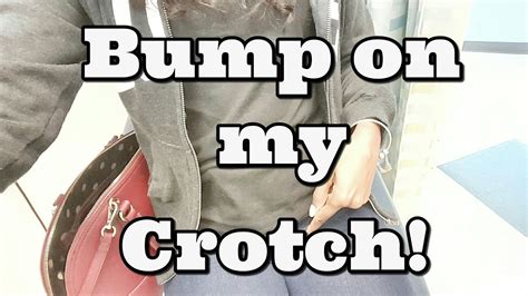 Bump On My Crotch Youtube