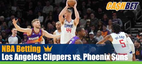 Los Angeles Clippers Vs Phoenix Suns Nba Odds Betting Picks