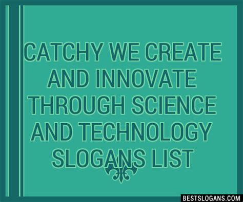 100 Catchy We Create And Innovate Through Science And Technology