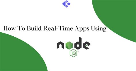 How To Build Real Time Apps Using Nodejs Kretoss Technology