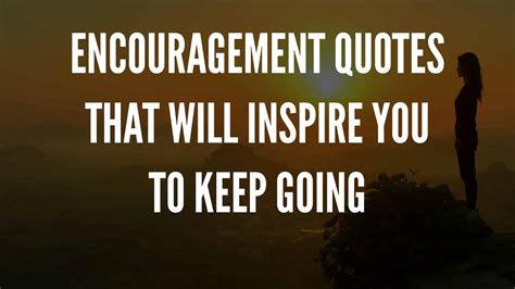 Encouragement Quotes That Will Inspire You To Keep Going