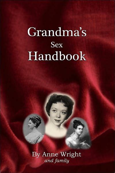 Grandmas Sex Handbook By Anne Wright Paperback Barnes And Noble®