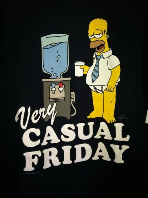 Very Casual Homer Casual Day Happy Friday Pinterest