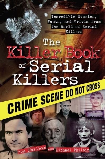 The Killer Book Of Serial Killers Incredible Stories Facts And Trivia