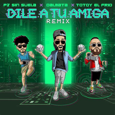 Release Dile a tu amiga remix by Dálmata x PJ Sin Suela x Totoy el