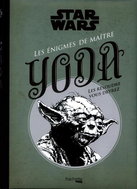 Serie Star Wars Les Énigmes De Maître Yoda Les Résoudre Vous Devrez