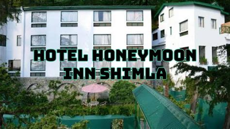 Hotel Honeymoon Inn Shimla Youtube