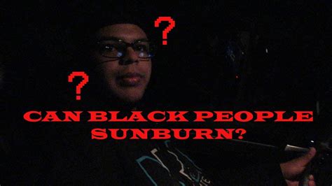 Can Black People Sunburn Youtube