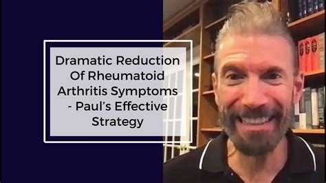 Dramatic Reduction Of Rheumatoid Arthritis Symptoms Pauls Effective