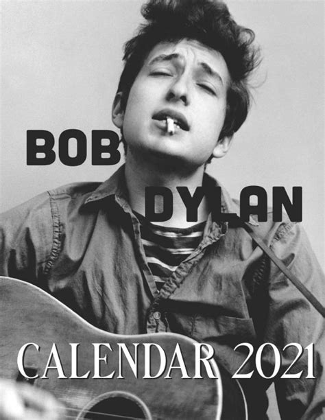 Often regarded as one of the greatest songwriters of all time. Bob Dylan Calendar 2021