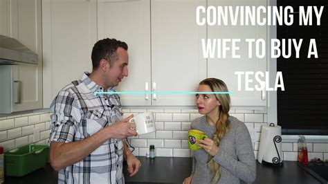 How To Convince Your Wife To Buy A Tesla Youtube