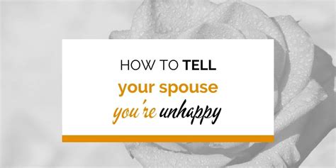 How Best To Tell Your Spouse Youre Unhappy With Examples