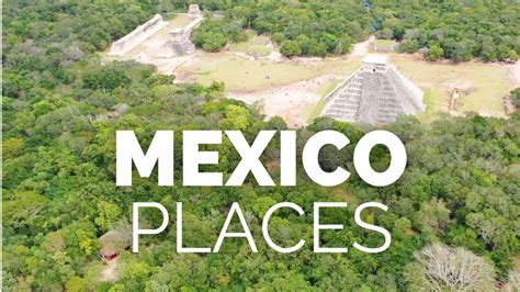 10 Best Places To Visit In Mexico Travel Video Ticketselecta