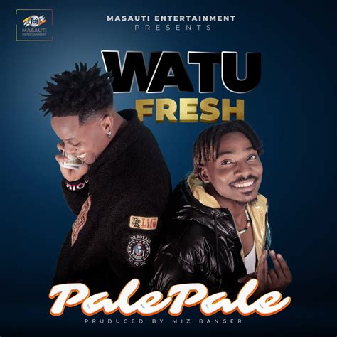 Audio Watu Fresh Pale Pale Download Dj Mwanga
