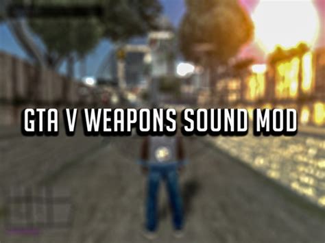 Gta San Andreas Gta V Weapons Sound Mod Mod