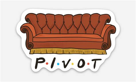 Pivot Friends Couch Sticker Ross Geller Quote Friends Tv Etsy