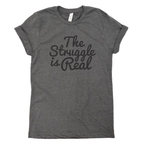 The Struggle Is Real Shirt. The Struggle Is Real Tee. The