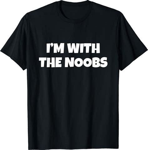 Im With The Noobs Tshirt Funny Newb Internet Slang Gaming T Shirt