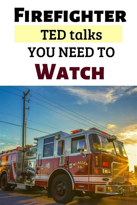 7 Must Watch Firefighter Ted Talks Firefighter Firefighter Training