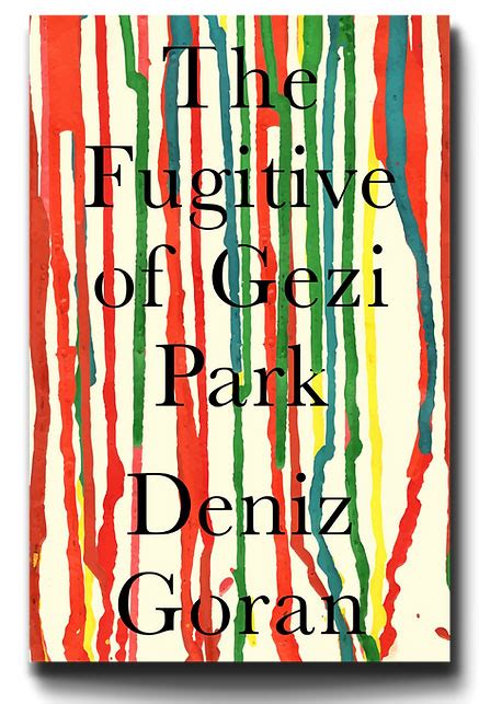 Deniz Goran S New Novel Contrasts Art And The Gezi Park Protests The